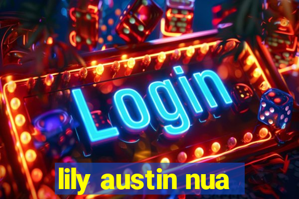 lily austin nua